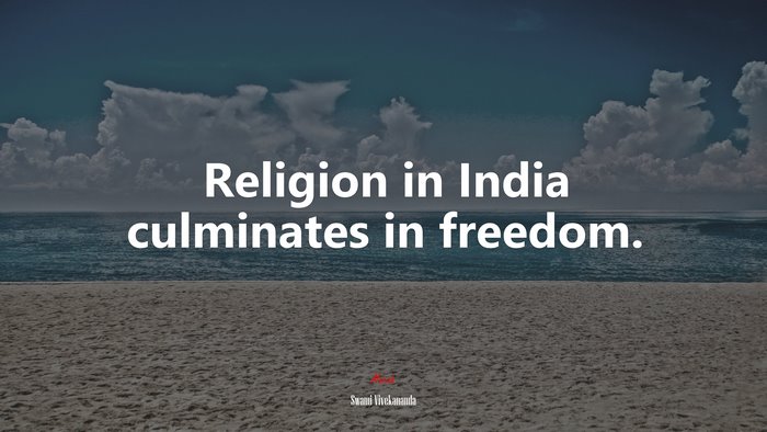 Religion in India culminates in freedom. | Swami Vivekananda quote