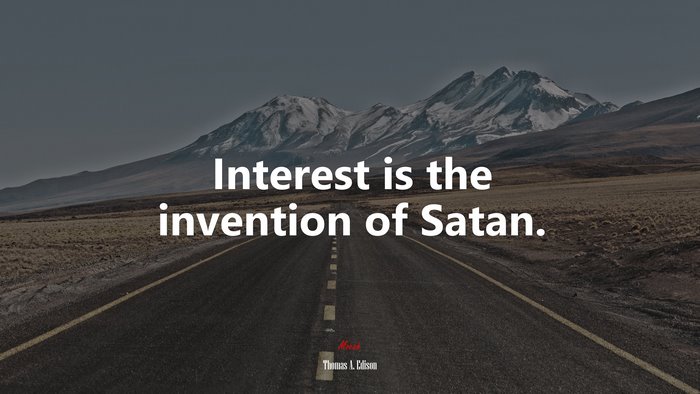 Interest is the invention of Satan. | Thomas A. Edison quote