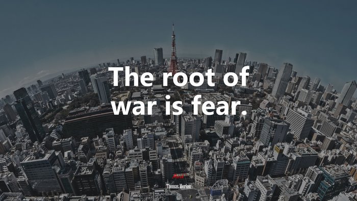 The root of war is fear. | Thomas Merton quote