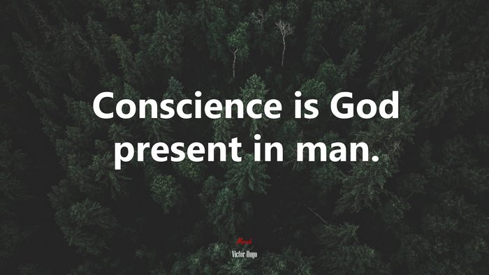 Conscience is God present in man. | Victor Hugo quote