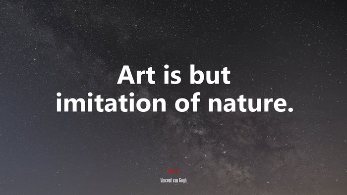 Art is but imitation of nature. | Vincent van Gogh quote