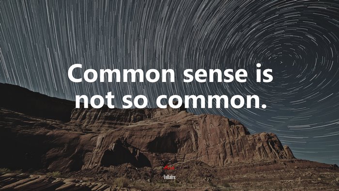 Common sense is not so common. | Voltaire quote