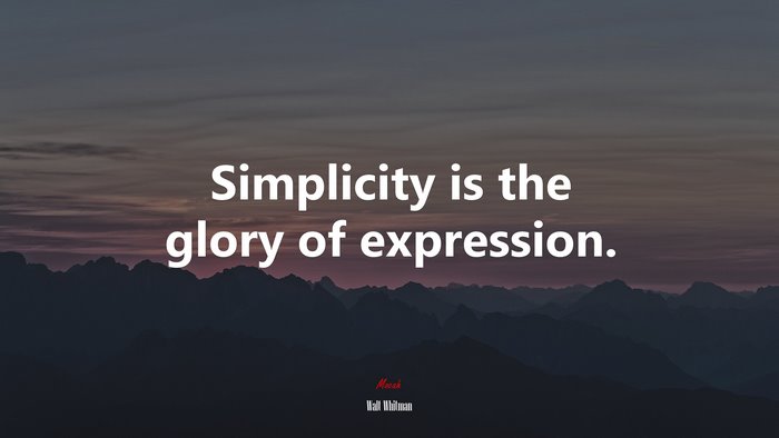 Simplicity is the glory of expression. | Walt Whitman quote