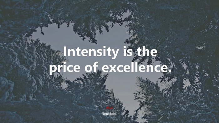 Intensity is the price of excellence. | Warren Buffett quote