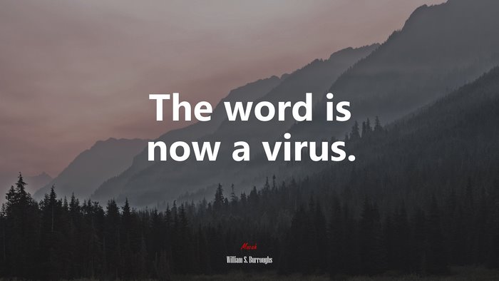 The word is now a virus. | William S. Burroughs quote