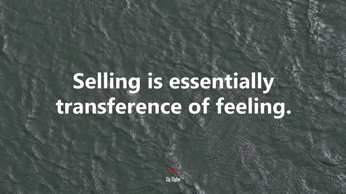Selling is essentially transference of feeling. | Zig Ziglar quote