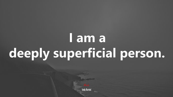 I am a deeply superficial person. | Andy Warhol quote