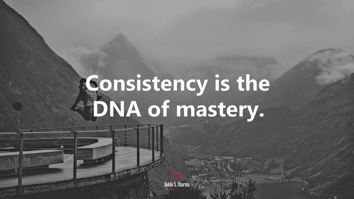 Consistency is the DNA of Mastery by Robin S. Sharma