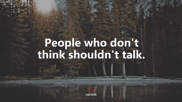 People who don’t think shouldn’t talk. | Lewis Carroll quote