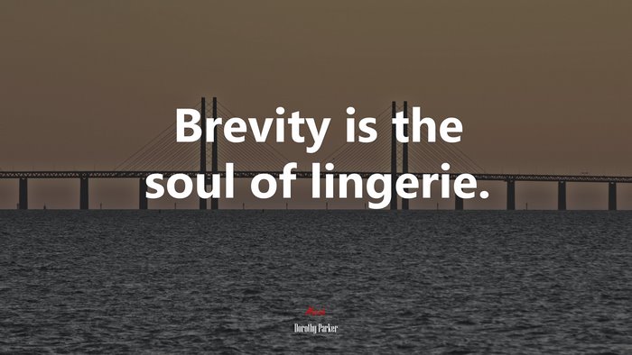 Brevity is the soul of lingerie. | Dorothy Parker quote