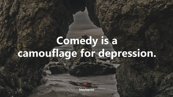 Comedy is a camouflage for depression. | Rodney Dangerfield quote