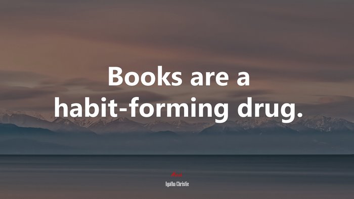 Books are a habit-forming drug. | Agatha Christie quote