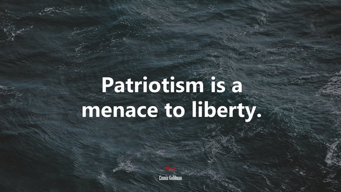 Patriotism is a menace to liberty. | Emma Goldman quote