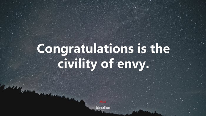 Congratulations is the civility of envy. | Ambrose Bierce quote