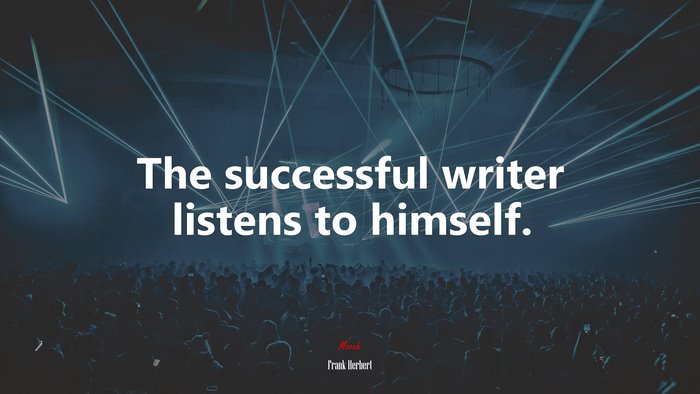 The successful writer listens to himself. | Frank Herbert quote