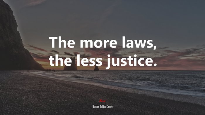 The more laws, the less justice. | Marcus Tullius Cicero quote