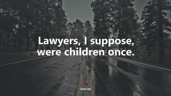 Lawyers, I suppose, were children once. | Charles Lamb quote