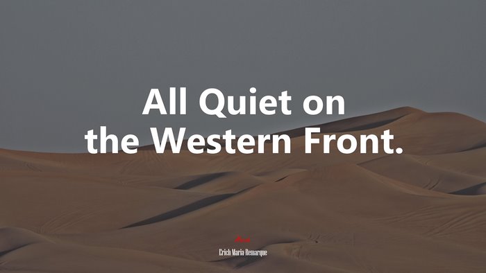 All Quiet on the Western Front. | Erich Maria Remarque quote