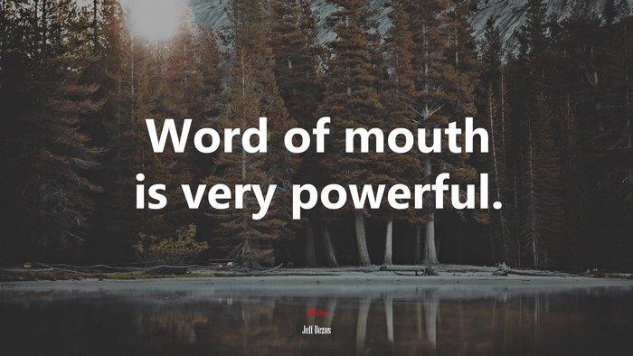 Word of mouth is very powerful. | Jeff Bezos quote