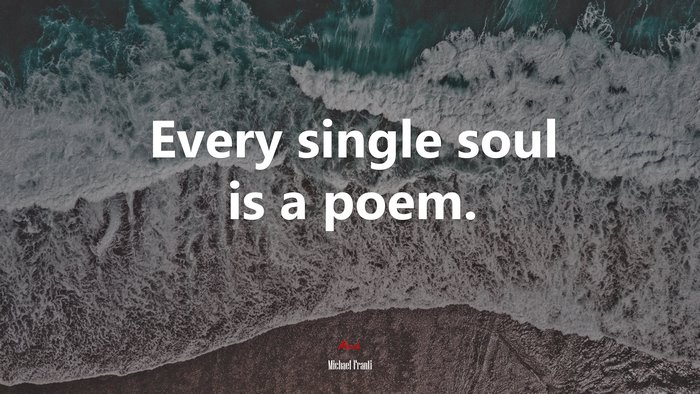 Every single soul is a poem. | Michael Franti quote