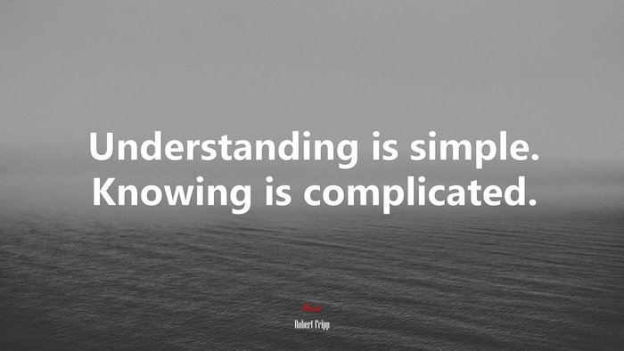 Understanding is simple. Knowing is complicated. | Robert Fripp quote
