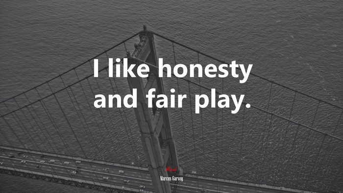 I like honesty and fair play. | Marcus Garvey quote