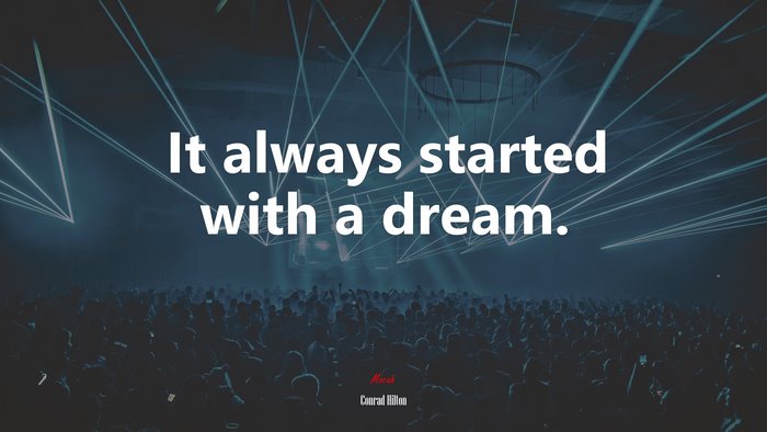 It always started with a dream. | Conrad Hilton quote