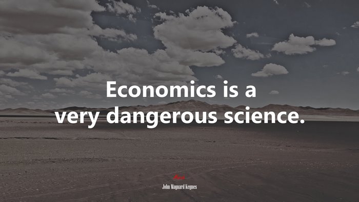 Economics is a very dangerous science. | John Maynard Keynes quote