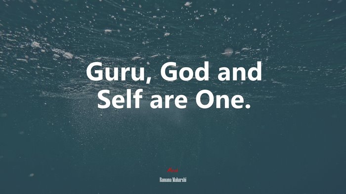Guru, God and Self are One. | Ramana Maharshi quote