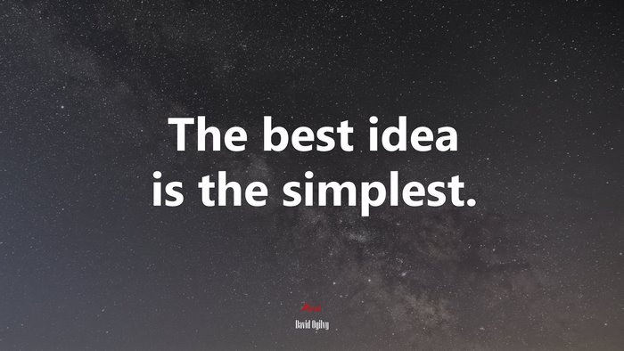 The best idea is the simplest. | David Ogilvy quote