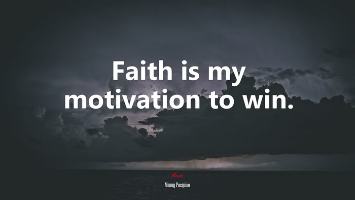 Faith is my motivation to win. | Manny Pacquiao quote