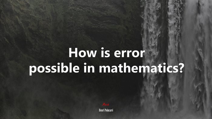 How is error possible in mathematics? | Henri Poincaré quote