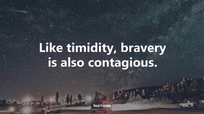 Like timidity, bravery is also contagious. | Munshi Premchand quote