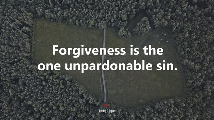 Forgiveness is the one unpardonable sin. | Dorothy L. Sayers quote