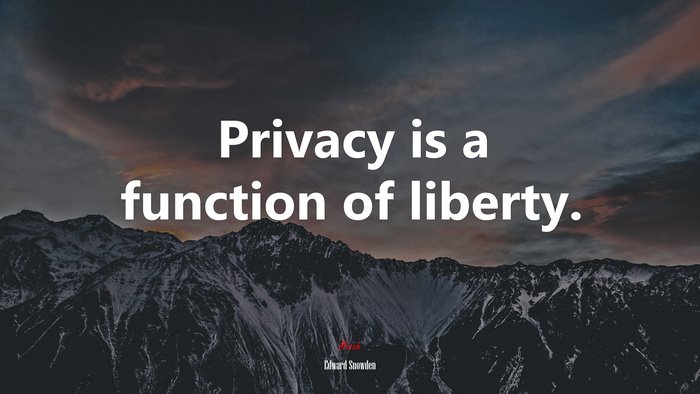 Privacy is a function of liberty. | Edward Snowden quote
