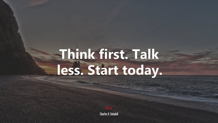 Think first. Talk less. Start today. | Charles R. Swindoll quote