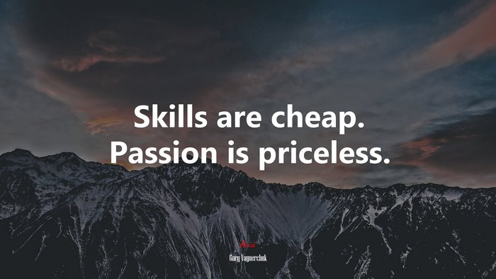 Skills are cheap. Passion is priceless. | Gary Vaynerchuk quote