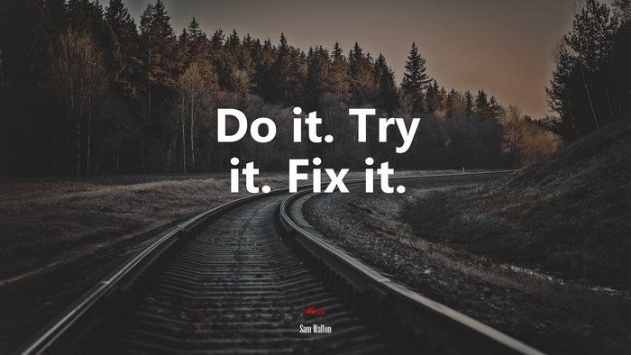 Do it. Try it. Fix it. | Sam Walton quote