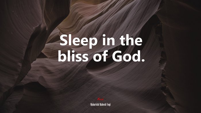 Sleep in the bliss of God. | Maharishi Mahesh Yogi quote