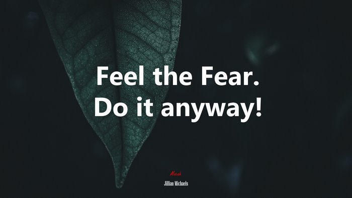 Feel the Fear. Do it anyway! | Jillian Michaels quote