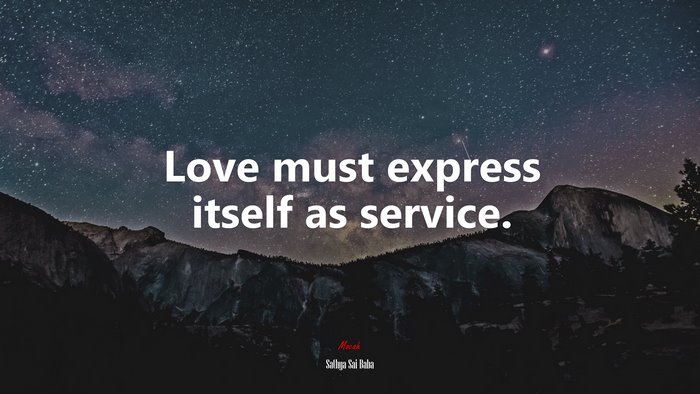 Love must express itself as service. | Sathya Sai Baba quote