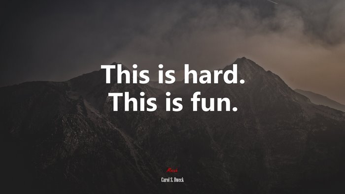 This is hard. This is fun. | Carol S. Dweck quote
