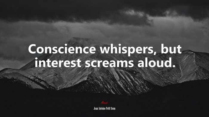 Conscience whispers, but interest screams aloud. | Jean Antoine Petit-Senn quote