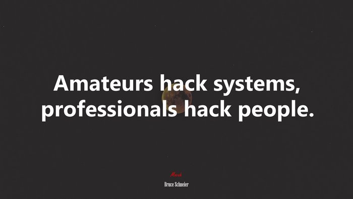 Amateurs hack systems, professionals hack people. | Bruce Schneier quote