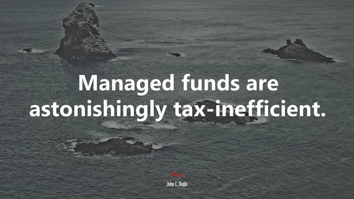 Managed funds are astonishingly tax-inefficient. | John C. Bogle quote
