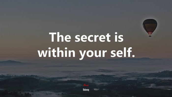 The secret is within your self. | Huineng quote