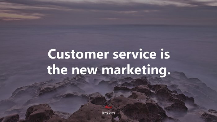 Customer service is the new marketing. | Derek Sivers quote