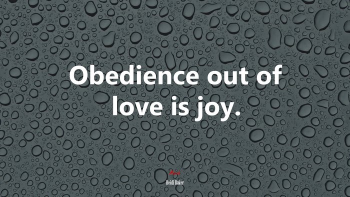 Obedience out of love is joy. | Heidi Baker quote