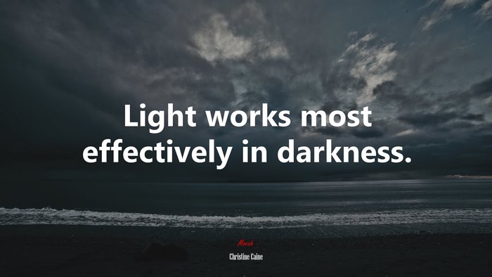 Light works most effectively in darkness. | Christine Caine quote