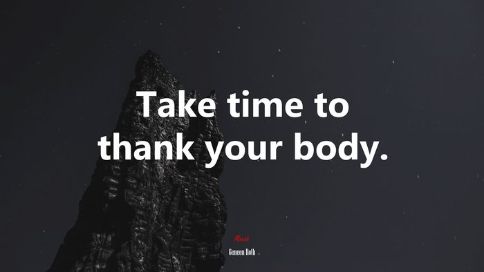 Take time to thank your body. | Geneen Roth quote